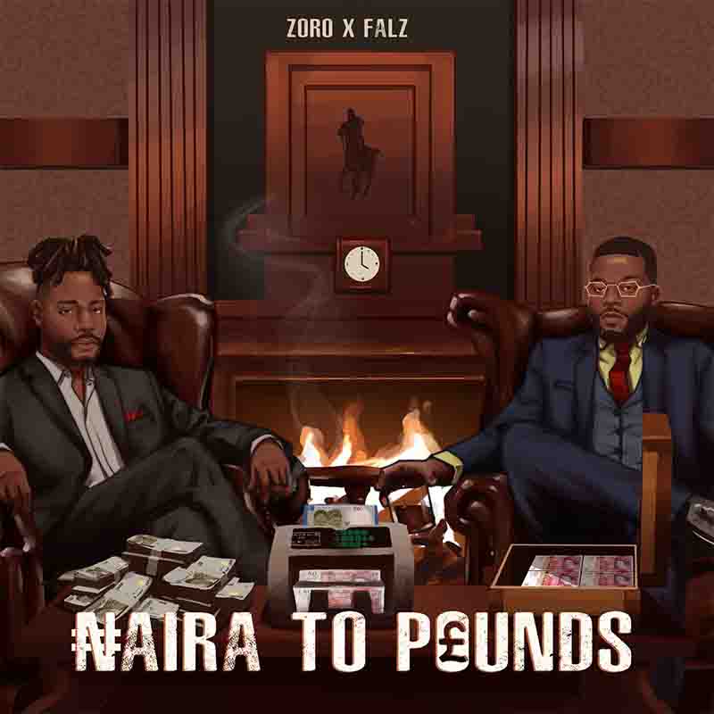 Zoro - Naira to Pounds ft Falz (Prod by SYDP) (Afrobeats 2022)