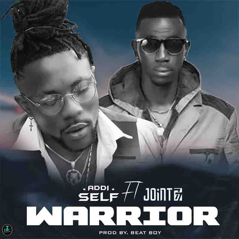 Addi Self - Warrior Ft Joint 77 (Prod. By Beat Boy)