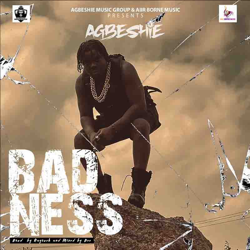 Agbeshie - Badness (Prod by Rayrock & Mixed by Pee)