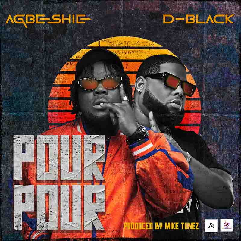 Agbeshie - Pour Pour Ft. D-Black (Prod. By Mike Tunez)