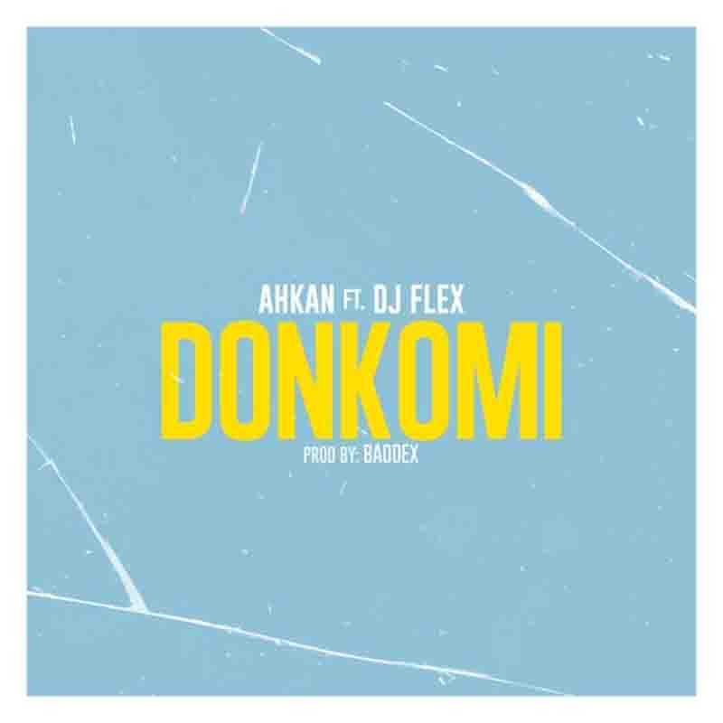 Ahkan - Donkomi ft DJ Flex (Produced by Baddex)