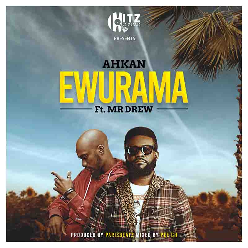 Ahkan Ewurama by ft Mr Drew