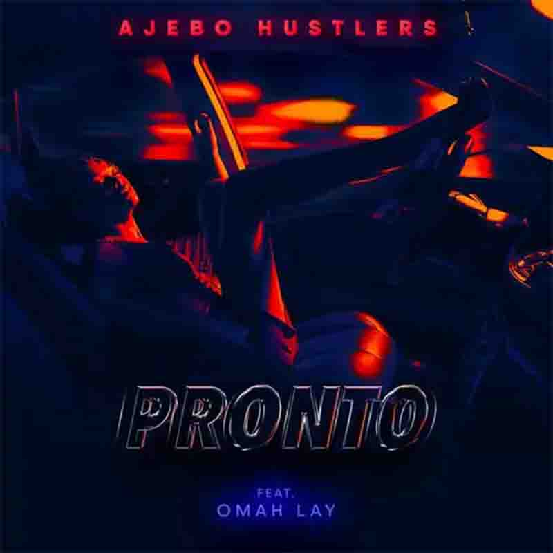 Ajebo Hustlers Pronto ft Omah Lay