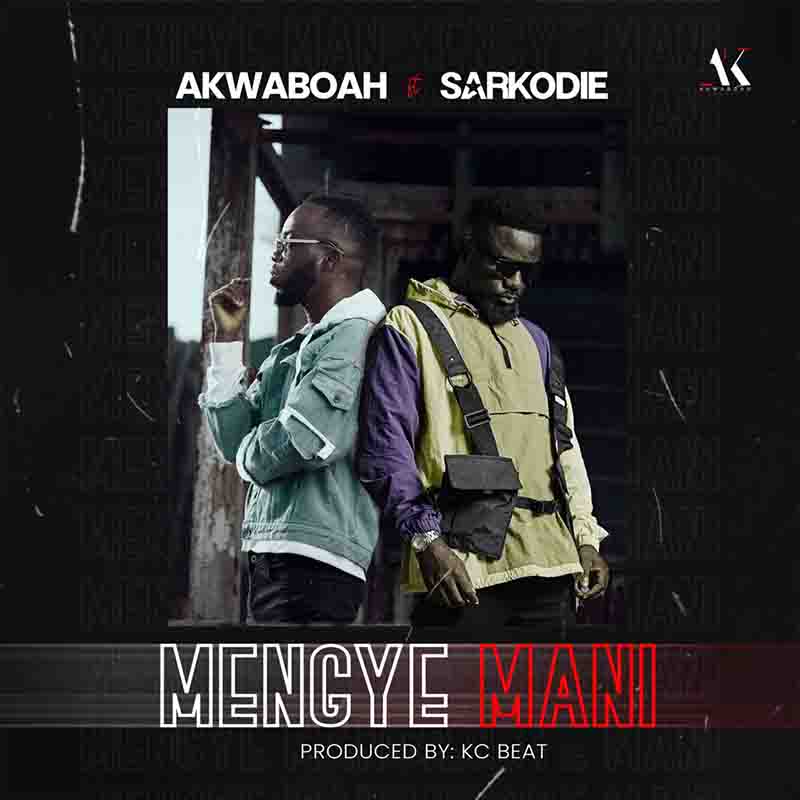 Akwaboah - Mengye Mani ft. Sarkodie (Prod. By Kc Beatz)
