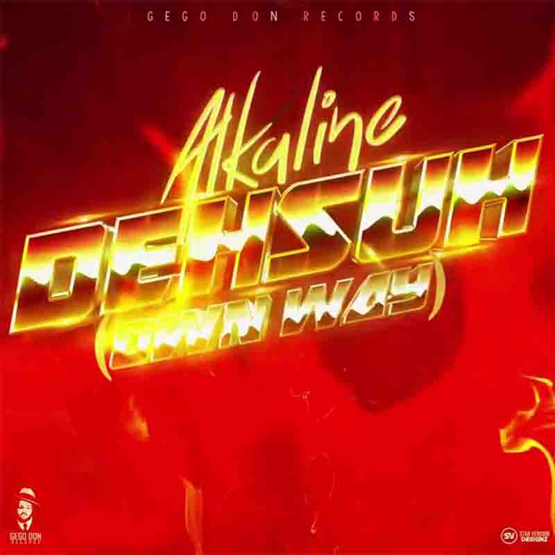 Alkaline – Deh Suh (Prod. By Gego Don Records)