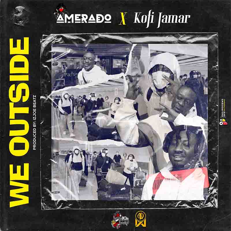Amerado x Kofi Jamar - We Outside (Prod by IzJoe Beatz)
