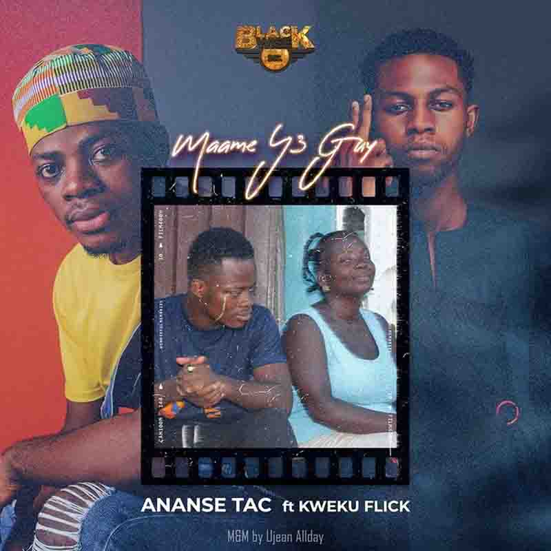 Ananse TAC - Maame Y3 Guy ft Kweku Flick