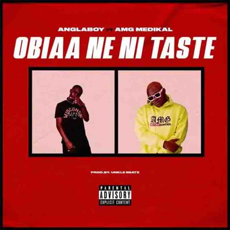 Angla Boy Obiaa Ne Ni Taste Ft Medikal