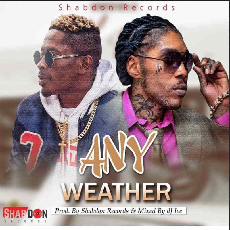 Vybz Kartel x Shatta Wale – Any Weather (Prod by Shabdon Records & Mixed by DJ ice)