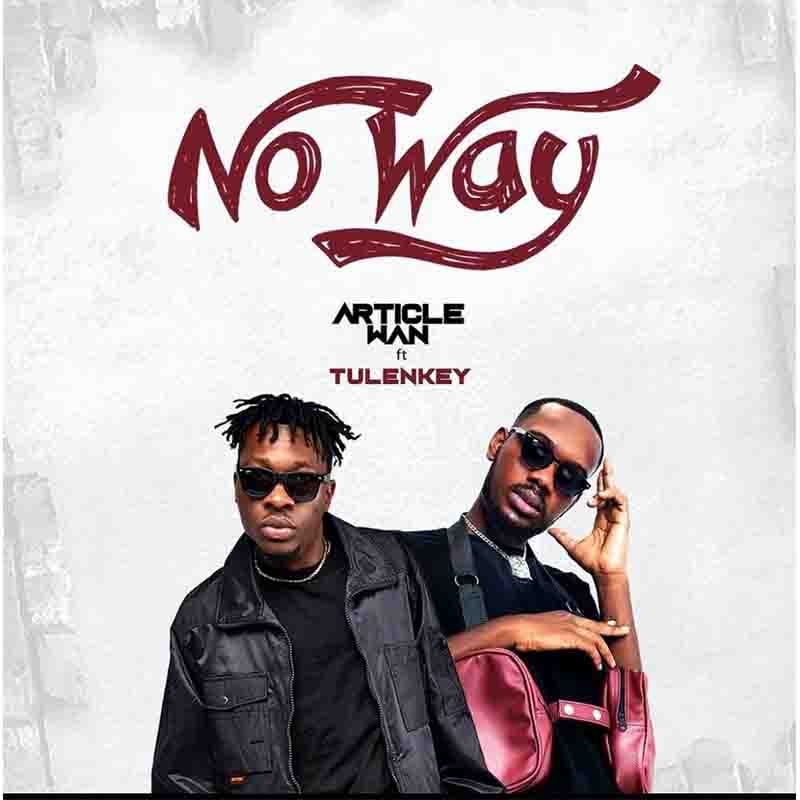 Article Wan - No Way ft Tulenkey (Ghana MP3 Download)