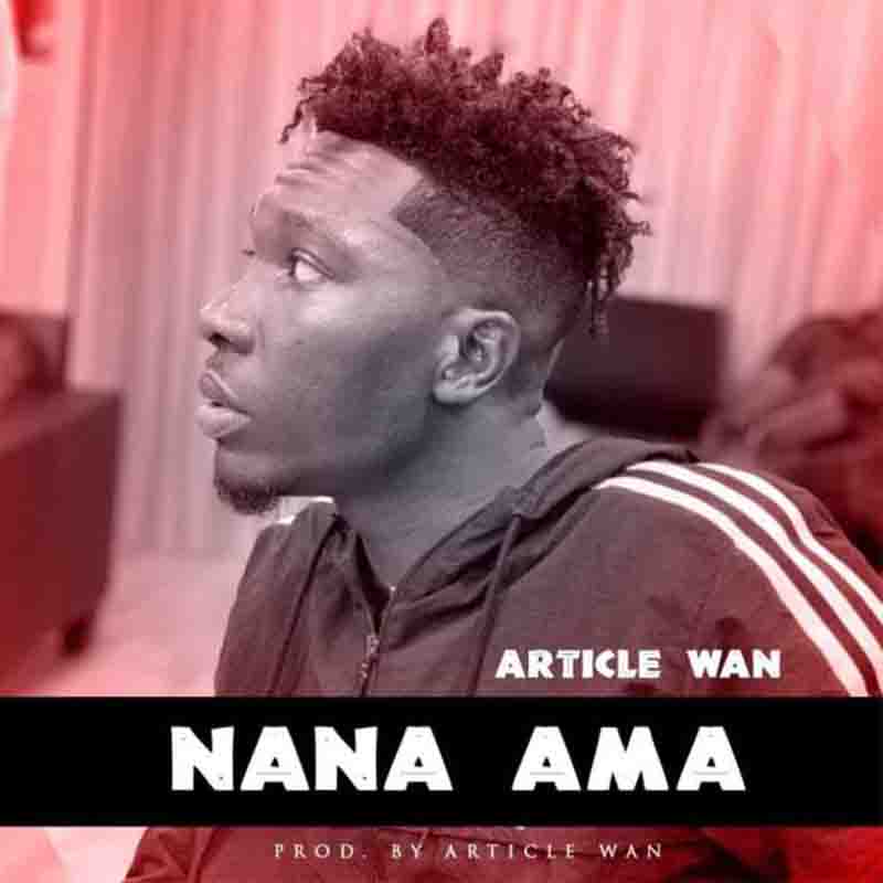 Article Wan – Nana Ama (Prod. by Article Wan)