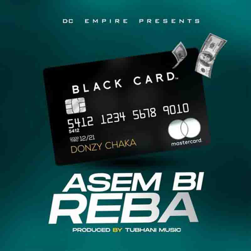 Donzy Chaka - Asem Bi Reba (Prod by Tubhani Muzik)