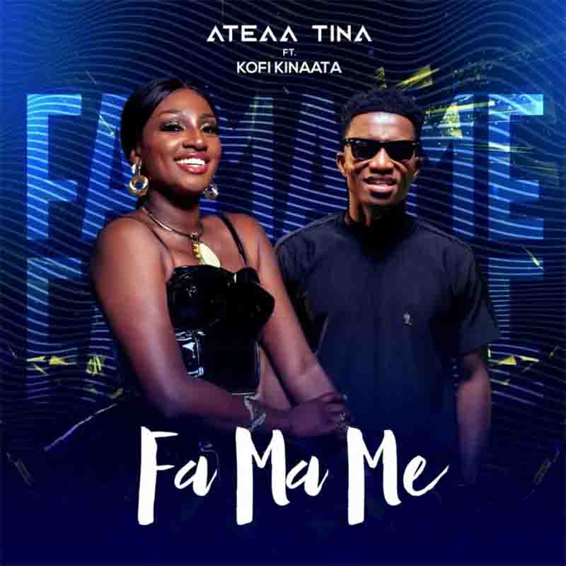 Ateaa Tina - Fa Ma Me Ft Kofi Kinaata (Prod. By Beatz Vampire)