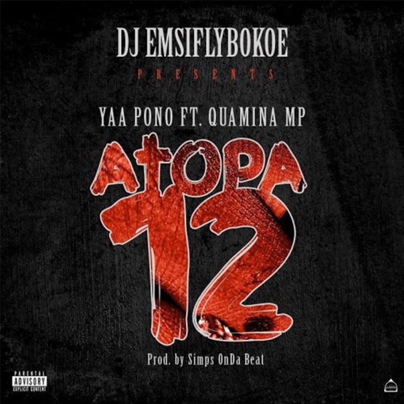 Yaa Pono ft. Quamina MP – Atopa 12 (Prod. by SimpsOnDaBeat)