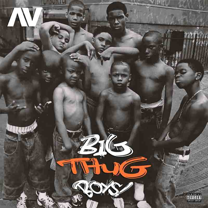 AV - Big Thug Boys (Produced by Kulboy) - Naija MP3