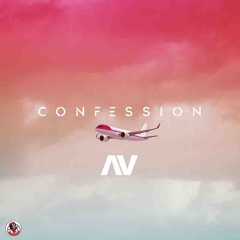 AV - Confession (Produced by Tempoe) - Naija MP3
