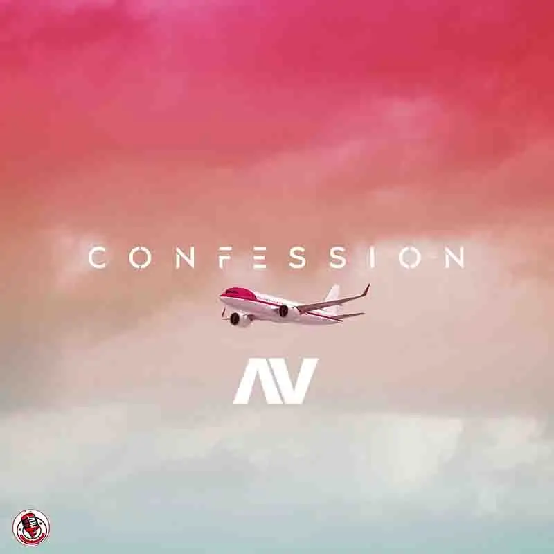 AV - Confession (Produced by Tempoe) - Naija MP3