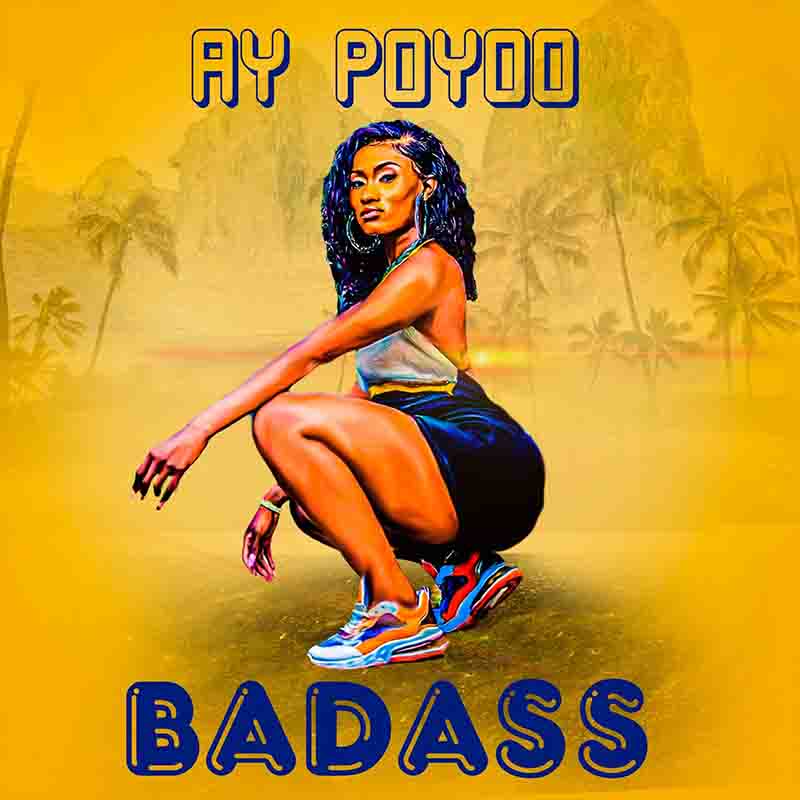 AY Poyoo - Badass (Produced by DJ Zedaz) - Ghana MP3