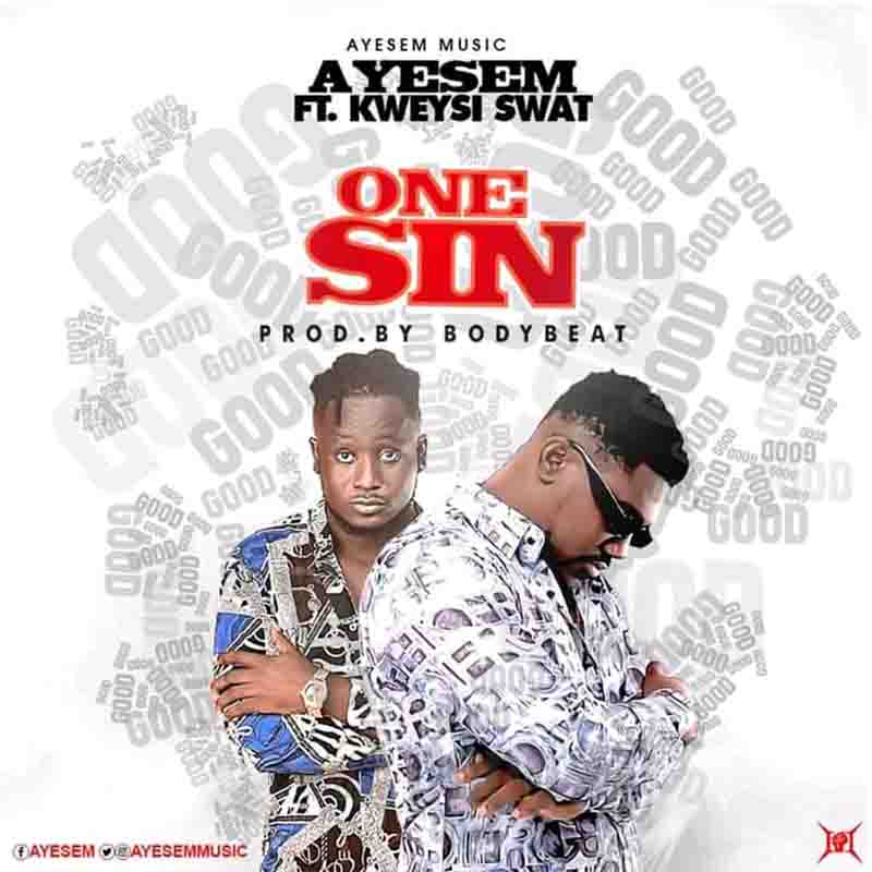 Ayesem - One Sin ft Kweysi Swat (Prod by Body Beatz)