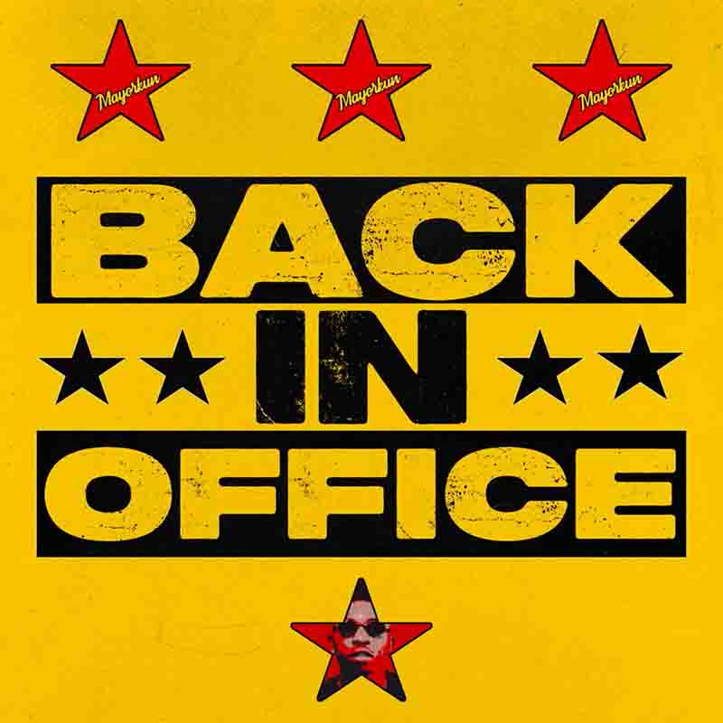 Mayorkun - Back In Office (Nigeria MP3) - Naija Music
