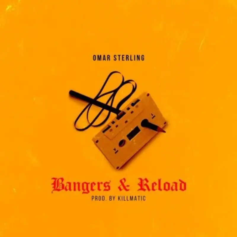 Omar Sterling – Bangers & Reload (Prod. by Killmatic)