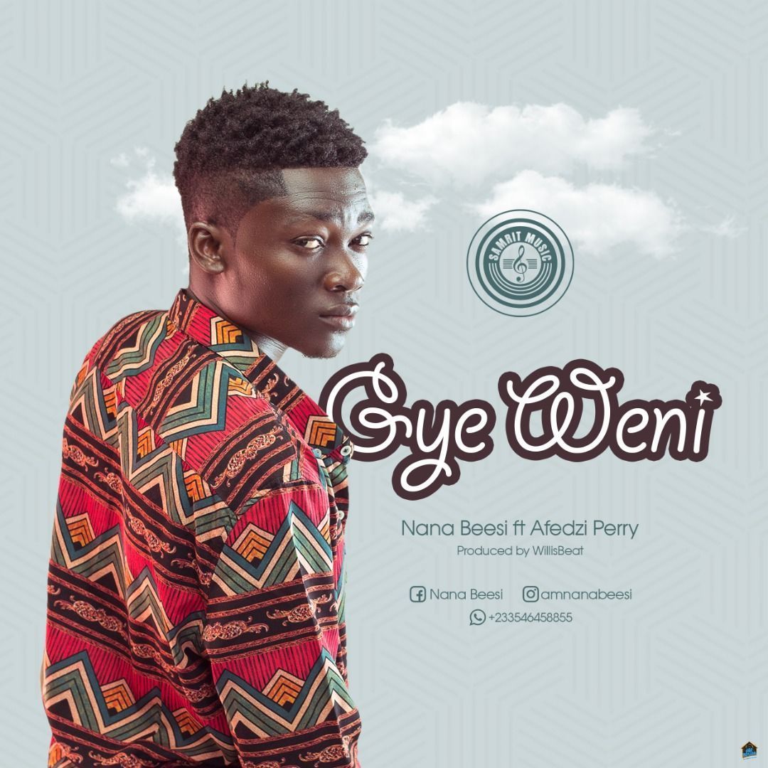 Nana Beesi - Gye Weni (Ft. Afezi Perry)