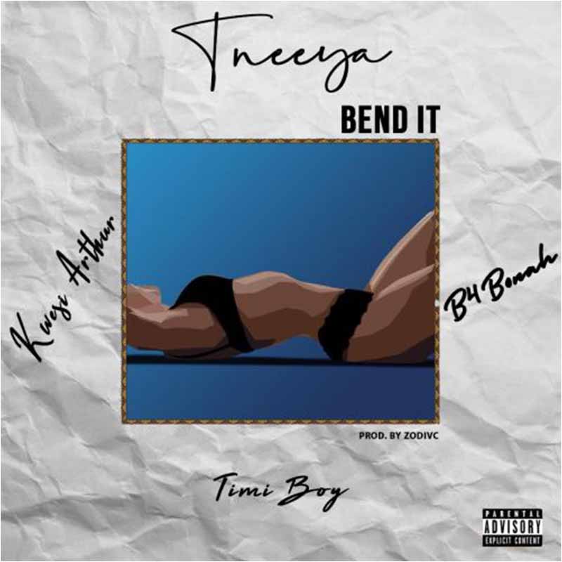 Tneeya x B4bonah x Kwesi Arthur x Timiboi – Bend It (Prod. by Zodiac)