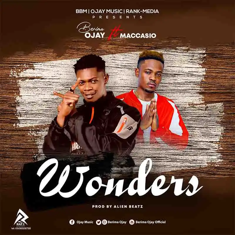 Berima Ojay - Wonders Ft Maccasio (Prod by Allien Beatz)