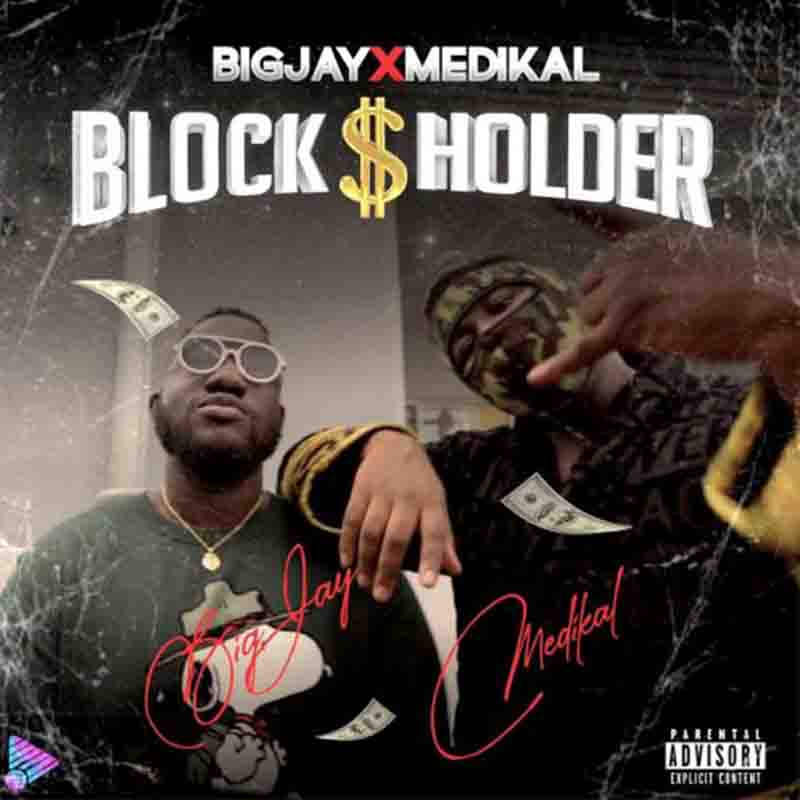 Big Jay - Blockholder ft Medikal (Ghana Drill)