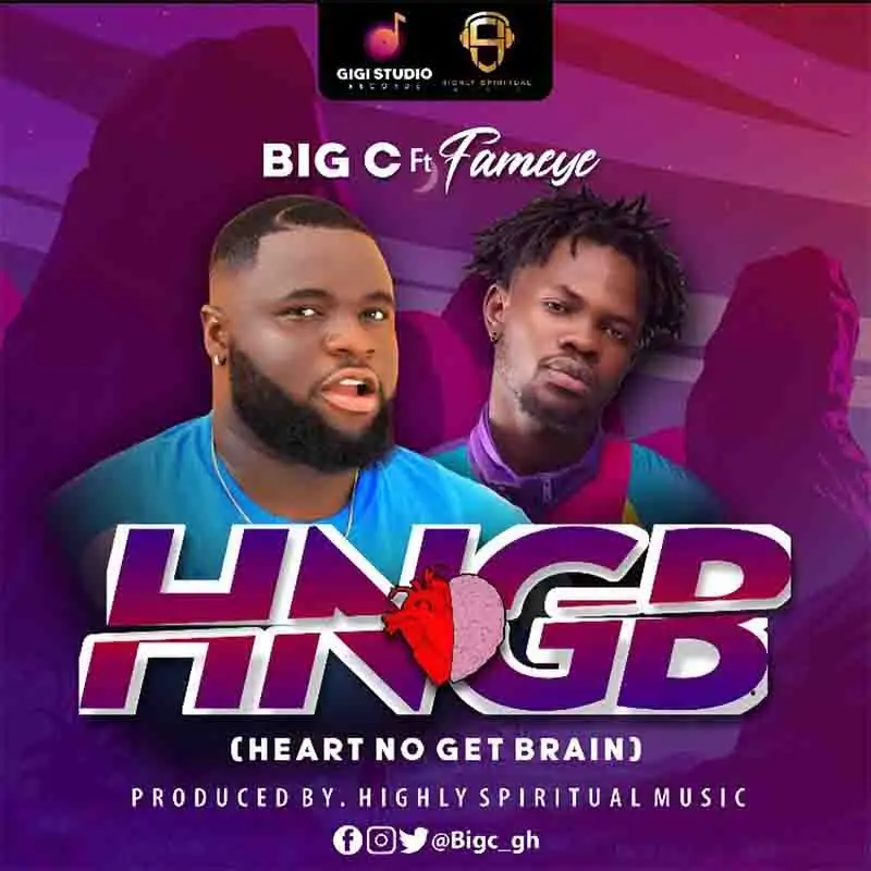 Big C – Heart No Get Brain (HNGB) Ft Fameye