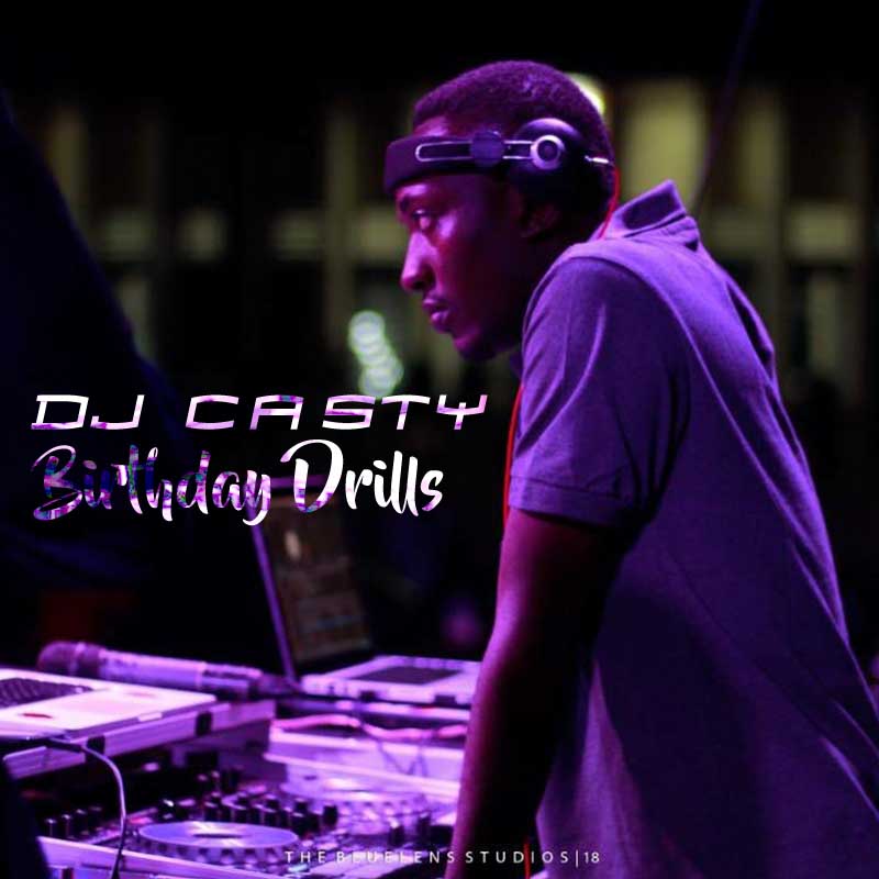 DJ Casty - Birthday Drills Ft Various Artistes 