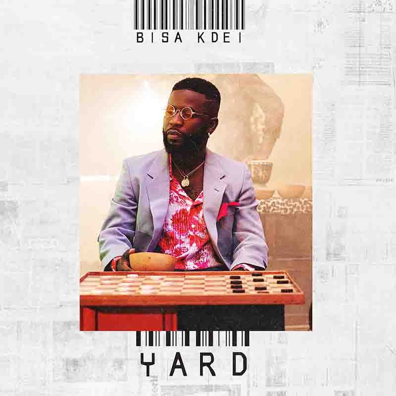 Bisa Kdei - Yard (Prod by Willibeatz) - Ghana MP3
