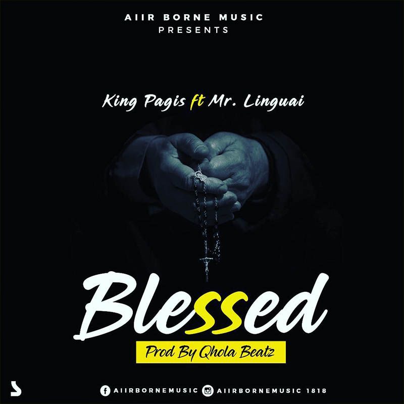 King Pagis Ft. Linguai - Blessed (Prod. By Qhola Beatz)