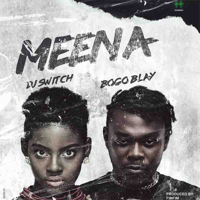 DJ Switch x Bogo Blay - Meena (Produced by Fimfim)