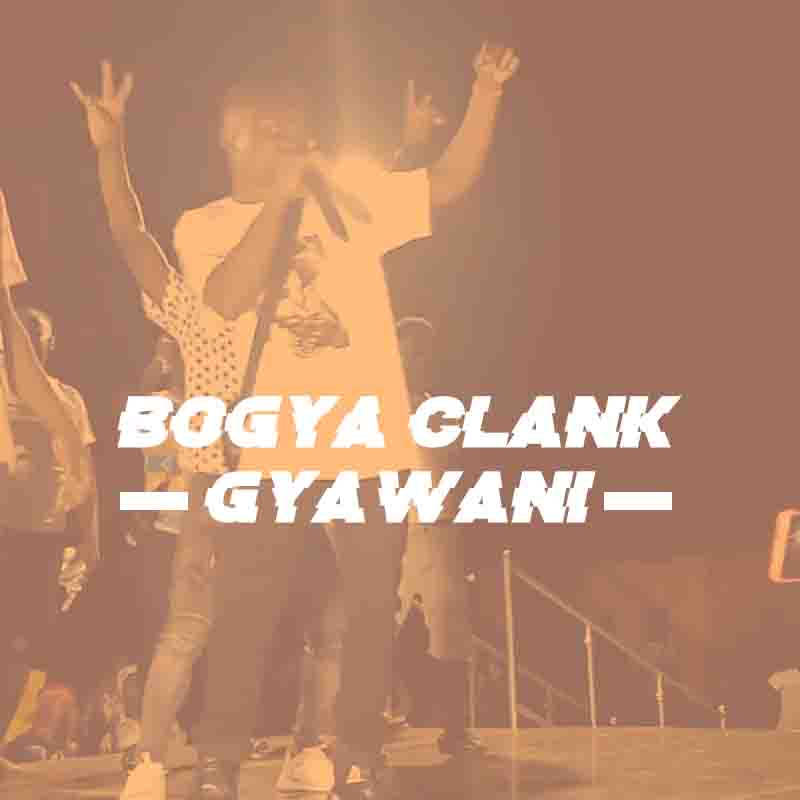 Bogya Clank - Gyewani (Prod by Ranny Beats)