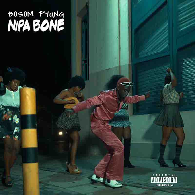 Bosom P-Yung - Nipa Bone (Ghana MP3 Music Download)