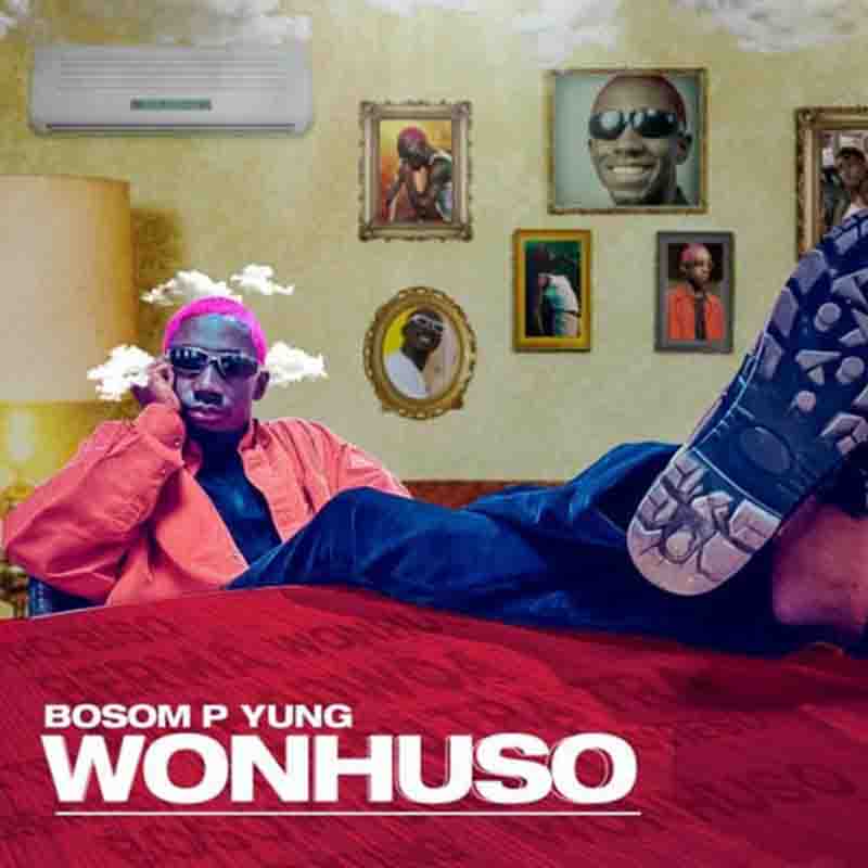 Bosom P-Yung – Wonhuso (Prod. By KC Beatz)