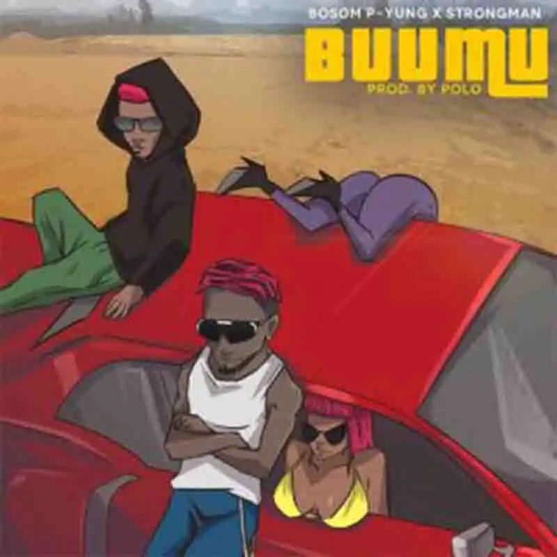 Bosom P-Yung - Buu Mu Ft Strongman (Produced By Polo)