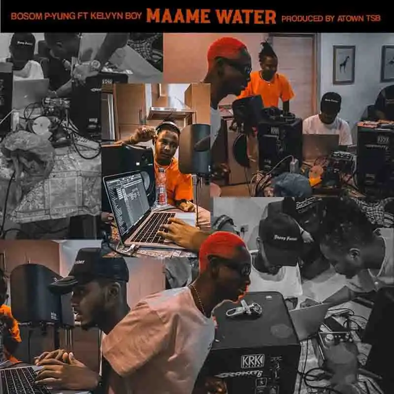 Bosom P-Yung - Maame Water ft Kelvyn Boy (Prod. By Atown TSB)