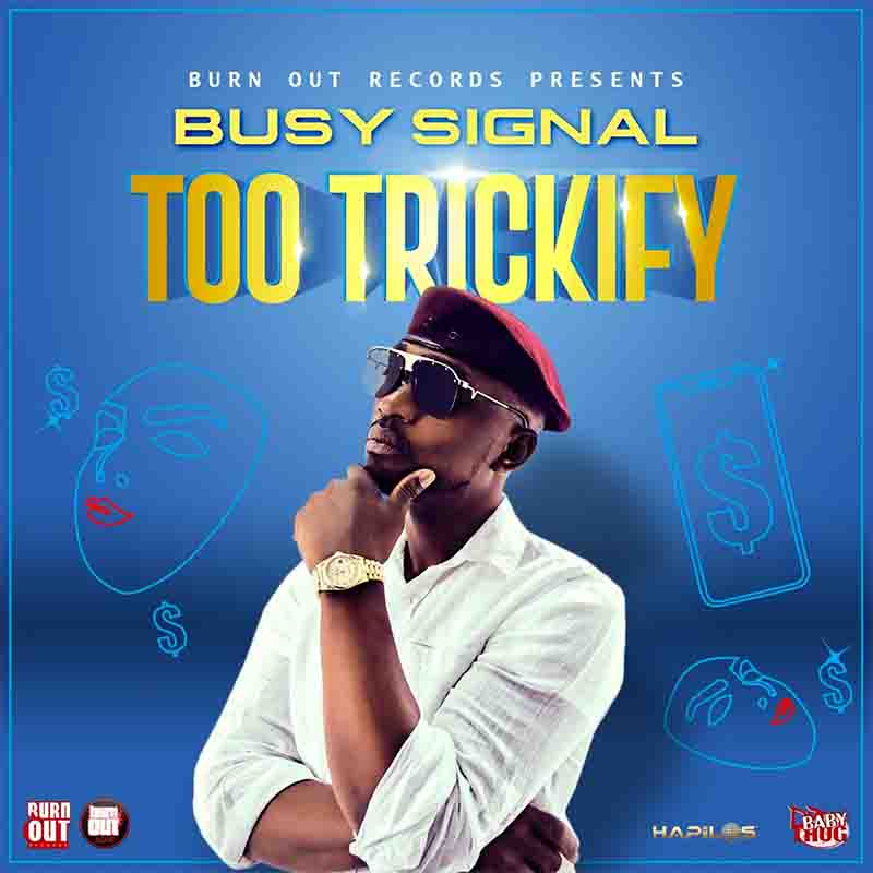 Busy Signal - Too Trickify (Produced by Burn Out Records)
