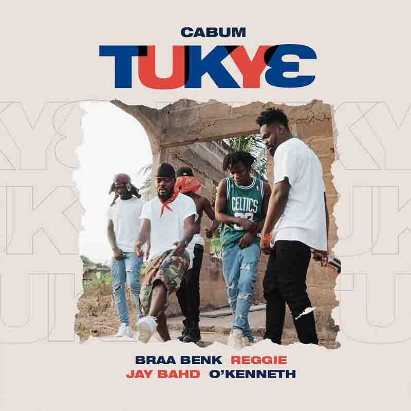 Cabum - Tukye ft Reggie x Jay Bahd x O’Kenneth x Braa Benk