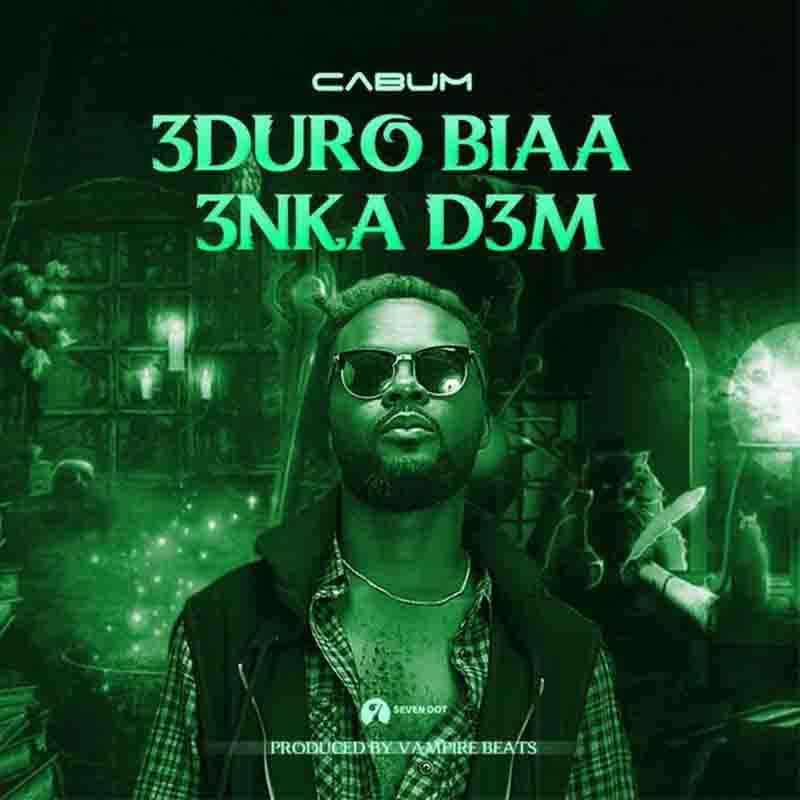 Cabum – Eduro Biaa Enka Dem (Prod. By Beatz Vampire)