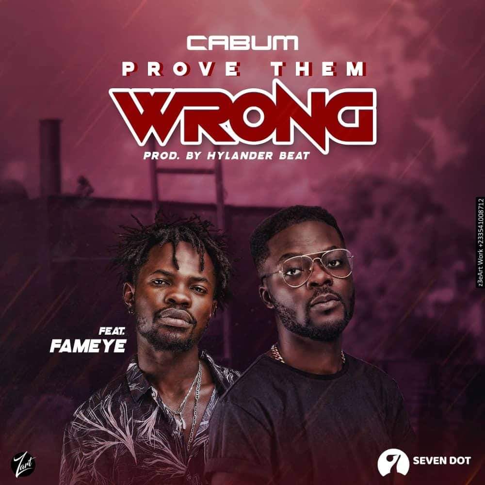 Cabum - Prove Them Wrong ft Fameye (Prod. By Hylander Beat)