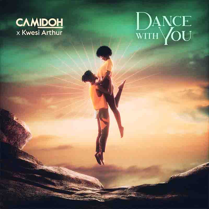 Camidoh - Dance With You ft Kwesi Arthur (Ghana MP3)