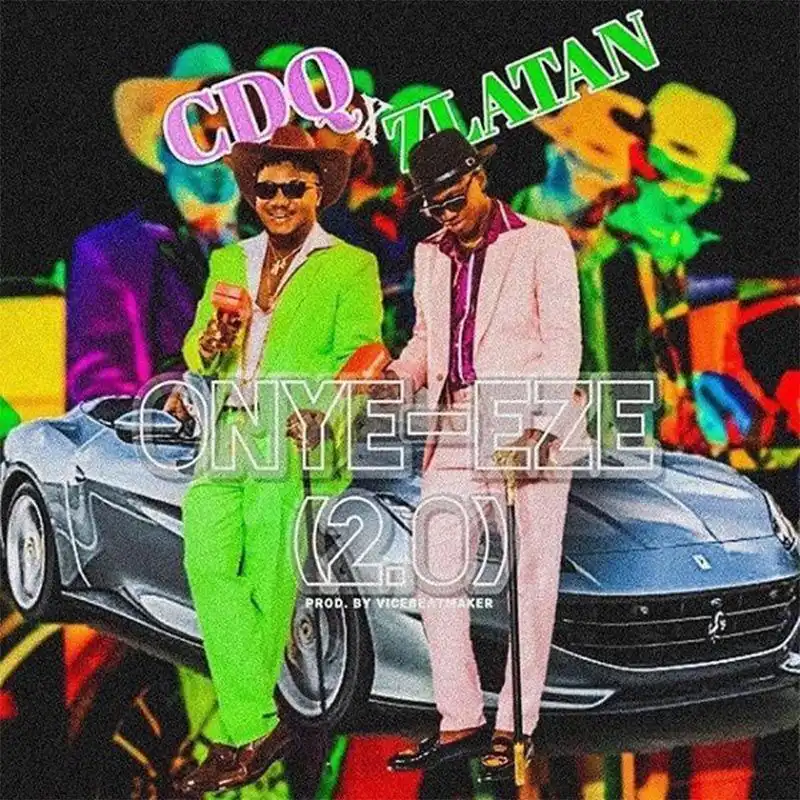 CDQ ft. Zlatan – Onye Eze 2.0 (Remix)
