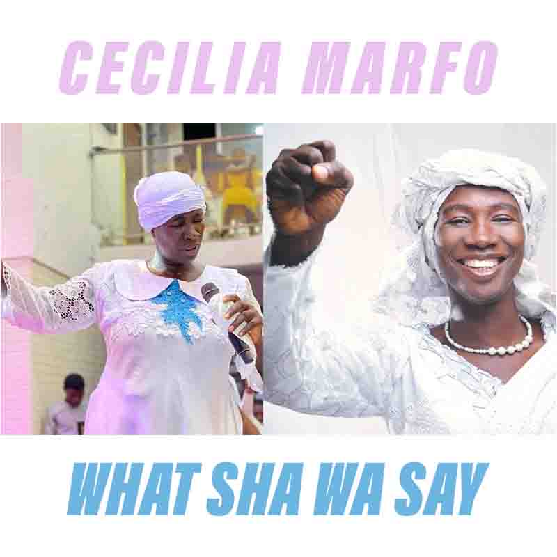 Cecilia Marfo What Shawa Say