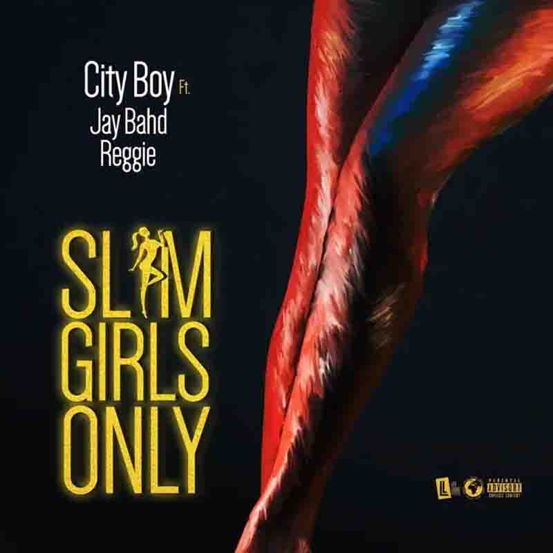 City Boy - Slim Girls Only ft Jay Bahd x Reggie (Ghana MP3)