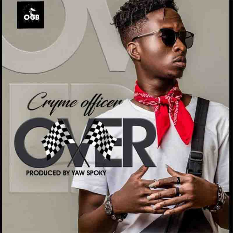 Cryme Officer - Over (Prod. By Yaw Spoky)