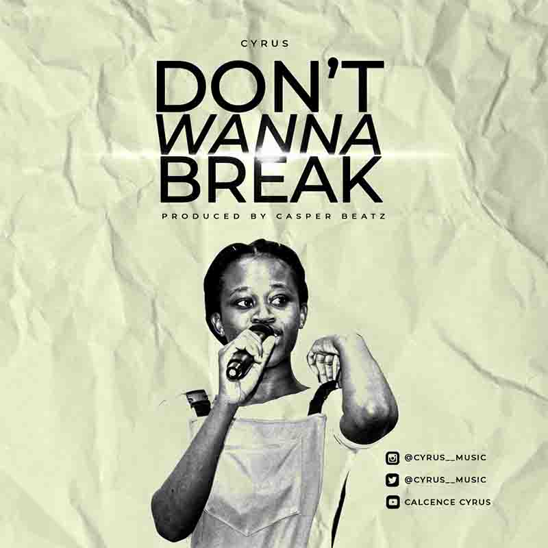 Cyrus - Dont Wanna break (Produced by Casper Beatz)