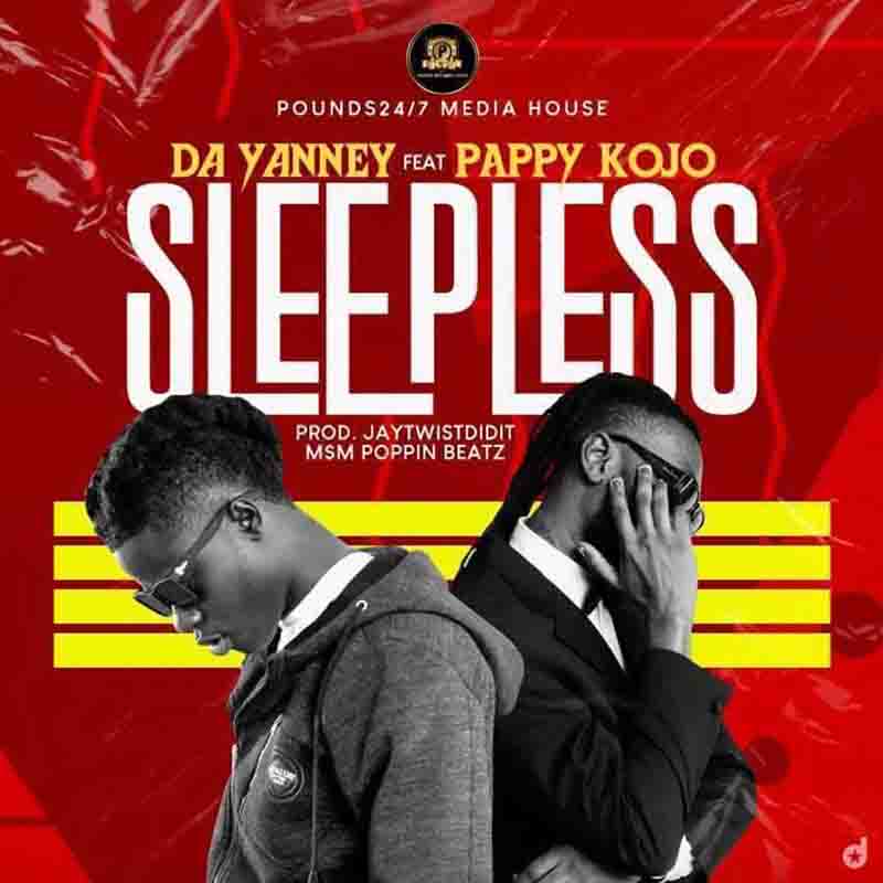Da Yanney - Sleepless by ft Pappy Kojo (Ghana MP3)